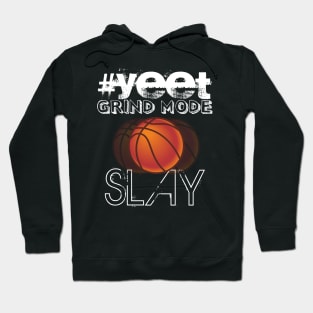 Hashtag Yeet Grind Mode Slay - Basketball Graphic Typographic Design - Baller Fans Sports Lovers - Holiday Gift Ideas Hoodie